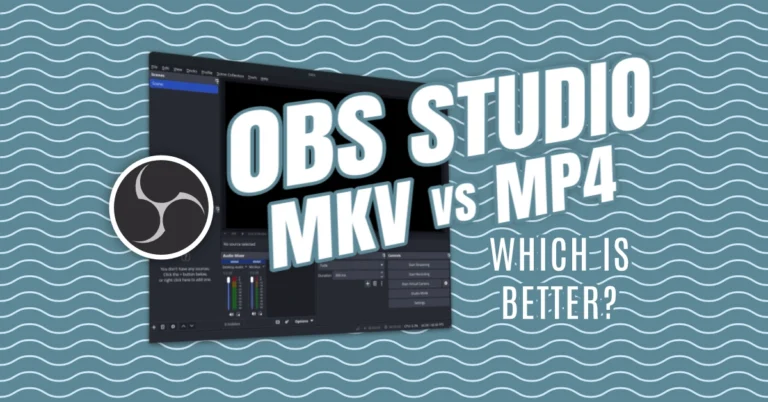 Recording in MKV vs MP4 in OBS Studio. Which Format Should You Use?
