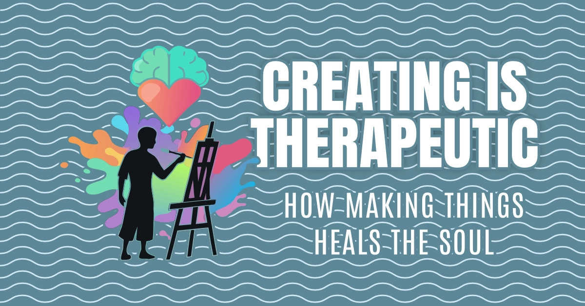 Creating Is Therapeutic