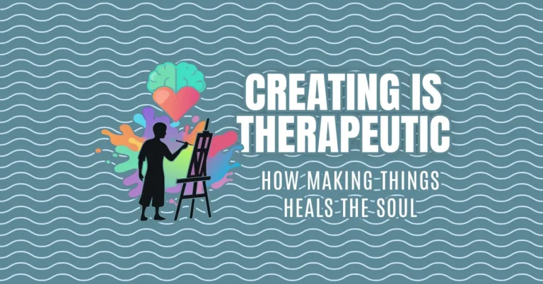 Creating Is Therapeutic
